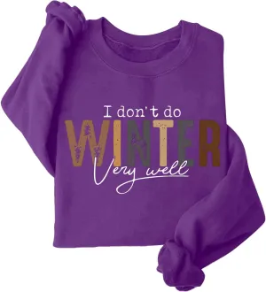 I Don't Do Winter Very Well Sweatshirts For Women Cute Graphic Crewneck Pullover Tops Casual Long Sleeve Shirts