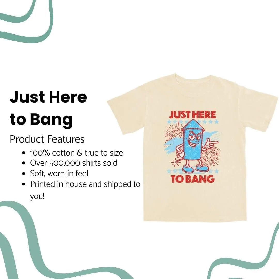 Just Here to Bang T Shirt Trendy Novelty Short Sleeve Tee T Shirt for Men & Women, Soft Material