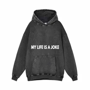 My Life Is A Joke Vintage Washed Hoodie